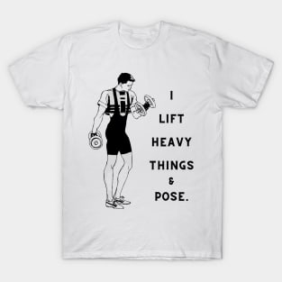 Vintage, Retro "I Lift Heavy Things & Pose." T-Shirt